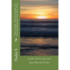 Forex Profits: How to Escape 9-5 Live Anywhere Join the New Rich: Little Dirty Secrets and Weird But..., Createspace Independent Publishing Platform