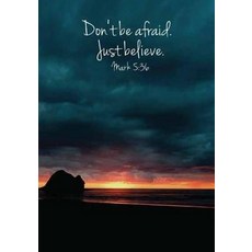 Don't Be Afraid. Just Believe. Mark 5: 36: 120 Pages of 7" X 10" Blank Paper for Drawing Doodling or ..., Createspace Independent Publishing Platform