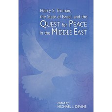 Harry S. Truman the State of Israel and the Quest for Peace in the Middle East: Proceedings of a Con..., Truman State University Press