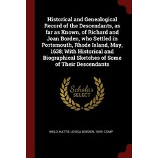Historical and Genealogical Record of the Descendants as Far as Known of Richard and Joan Borden Wh..., Andesite Press