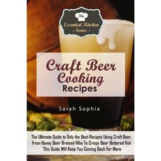 Craft Beer Cooking Recipes: The Ultimate Guide to Only the Best Recipes Using Craft Beer. from Honey B..., Createspace Independent Publishing Platform