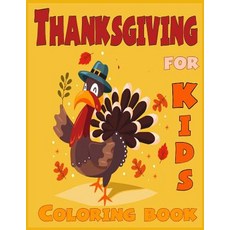 Thanksgiving Coloring Book for Kids ( for Toddlers): Thanksgiving Coloring Book for Toddlers or Kids ..., Createspace Independent Publishing Platform