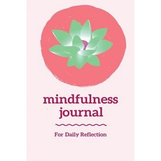 Mindfulness Journal: A Journal for Self Exploration Through Daily Mindful Reflection - (Rose Green Lot..., Createspace Independent Publishing Platform
