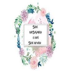 She Designed a Life She Loved: Quote Notebook for Women: Floral Notebook (Composition Book Journal) (S..., Createspace Independent Publishing Platform