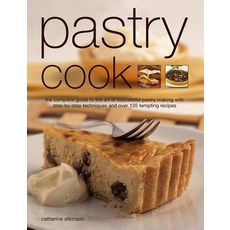 Pastry Cook: The Complete Guide to the Art of Successful Pastry Making with Step-By-Step Techniques an..., Southwater Publishing