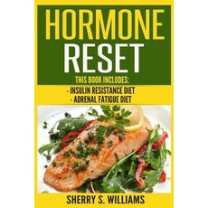 Hormone Reset: Insulin Resistance Diet Adrenal Fatigue Diet (Optimize Your Body Lose the Belly Impr..., Createspace Independent Publishing Platform