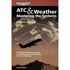 ATC & Weather Mastering the Systems: Understanding How to Work Air Traffic Control and Weather to Best..., Aviation Supplies & Academics