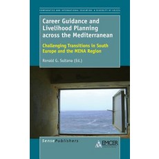Career Guidance and Livelihood Planning Across the Mediterranean: Challenging Transitions in South Eur..., Sense Publishers