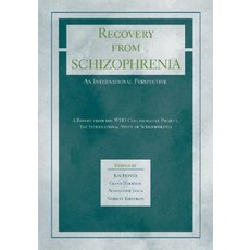 Recovery from Schizophrenia: An International Perspective: A Report from the Who Collaborative Project..., Oxford University Press, USA