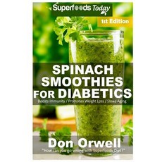 Spinach Smoothies for Diabetics: Over 35 Spinach Smoothies for Diabetics Quick & Easy Gluten Free Low..., Createspace Independent Publishing Platform
