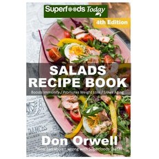 Salads Recipe Book: Over 140 Quick & Easy Gluten Free Low Cholesterol Whole Foods Recipes Full of Anti..., Createspace Independent Publishing Platform