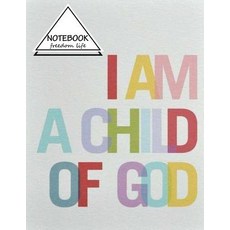 Notebook: I Am a Child of God: Pocket Notebook Journal Diary 110 Pages 8.5" X 11" (Notebook Lined B..., Createspace Independent Publishing Platform