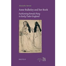 安妮·布爾克利與她的書：在都鐸王朝早期的英國塑造女性虔誠。英國倫敦研究..., 布雷波爾斯出版社