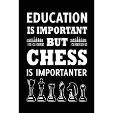 Education Is Important But Chess Is Importanter: Journals for Teachers 6 X 9 108 Lined Pages (Diary ..., Createspace Independent Publishing Platform