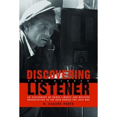 Discovering the Hidden Listener: An Empirical Assessment of Radio Liberty and Western Broadcasting to ..., Hoover Institution Press
