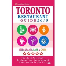 Toronto Restaurant Guide 2018: Best Rated Restaurants in Toronto - 500 Restaurants Bars and Cafes Rec..., Createspace Independent Publishing Platform