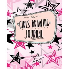Girls Drawing Journal: Blank Journals to Write In Doodle In Draw in or Sketch In 8 X 10 150 Unline..., Createspace Independent Publishing Platform
