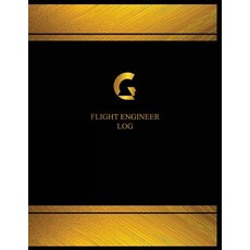 Flight Engineer Log (Logbook Journal - 125 Pages 8.5 X 11 Inches): Flight Engineer Logbook (Black Co..., Createspace Independent Publishing Platform