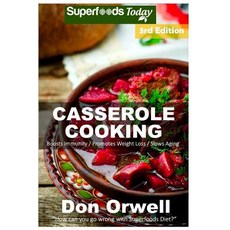 Casserole Cooking: Third Edition: 80 + Casserole Meals Casseroles for Breakfast Casserole Cookbook ..., Createspace