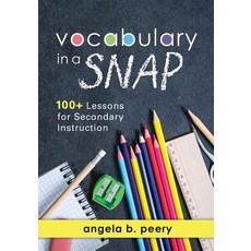 Vocabulary in a Snap [Secondary]: 100+ Lessons for Secondary Instruction (Teaching Vocabulary to Middl..., Solution Tree