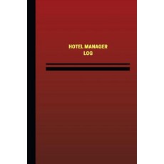 Hotel Manager Log (Logbook Journal - 124 Pages 6 X 9 Inches): Hotel Manager Logbook (Red Cover Medi..., Createspace Independent Publishing Platform