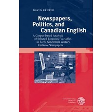 Newspapers Politics and Canadian English: A Corpus-Based Analysis of Selected Linguistic Variables i..., Universitatsverlag Winter