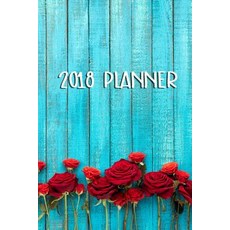 2018 Planner: Daily Weekly Monthly 2018 Planner & Organizer with to Do List (Flower Planner 2018)(V1..., Createspace Independent Publishing Platform