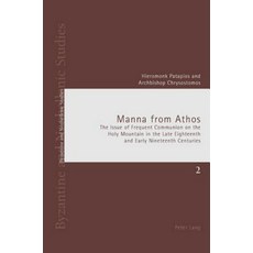 Manna from Athos: The Issue of Frequent Communion on the Holy Mountain in the Late Eighteenth..., Peter Lang Gmbh, Internationaler Verlag Der W