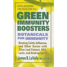 Green Immunity Boosters: Botanicals for Immunity; Beating Colds Influenza and Other Germs with Olive..., Square One Publishers
