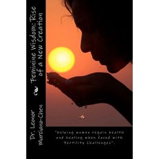 女性智慧：新創造的崛起：「幫助女性在面對生育時恢復健康和療癒..., 努拉光明出版社