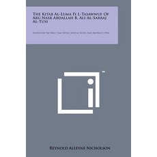 The Kitab Al-Luma Fi L-Tasawwuf of Abu Nasr Abdallah B. Ali Al-Sarraj Al-Tusi: Edited for the First Ti..., Literary Licensing, LLC