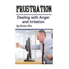 Frustration: Dealing with Anger and Irritation (Anger Management Anger Control Frustrated Frustrati..., Createspace Independent Publishing Platform