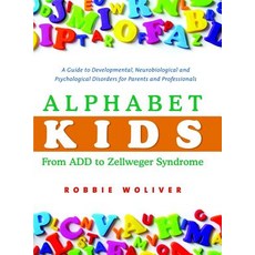 Alphabet Kids: From ADD to Zellweger Syndrome: A Guide to Developmental Neurobiological and Psycholog..., Jessica Kingsley Publishers Ltd