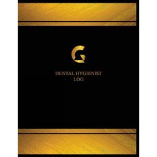 Dental Hygienist Log (Log Book Journal - 125 Pgs 8.5 X 11 Inches): Dental Hygienist Logbook (Black C..., Createspace Independent Publishing Platform