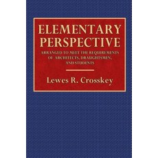 Elementary Perspective: Arranged to Meet the Requirements of Architects Draughtsmen and Students Pa..., Createspace Independent Publishing Platform