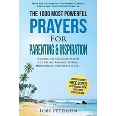 Prayer the 1000 Most Powerful Prayers for Parenting & Inspiration: Includes Life Changing Prayers for ..., Createspace Independent Publishing Platform