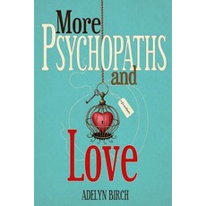 More Psychopaths and Love: Essays to Insipre Healing Empowerment and Self-Discovery for Survivors of ..., Createspace Independent Publishing Platform