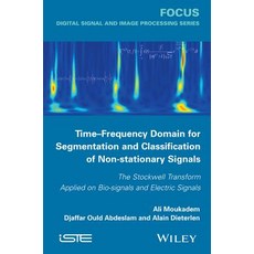 Time-Frequency Domain for Segmentation and Classification of Non-Stationary Signals: The Stockwell Tra..., Wiley-Iste
