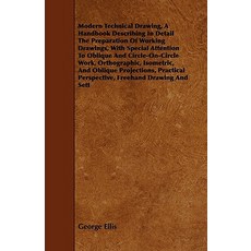 Modern Technical Drawing a Handbook Describing in Detail the Preparation of Working Drawings with Sp..., Cook Press
