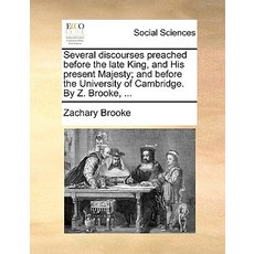 Several Discourses Preached Before the Late King and His Present Majesty; And Before the University o..., Gale Ecco, Print Editions