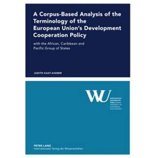 A Corpus-Based Analysis of the Terminology of the European Union's Development Cooperation Policy..., Peter Lang Gmbh, Internationaler Verlag Der W