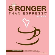 Stronger Than Espresso Participant Guide 2nd Edition: Jolt Awake! Your Guide to Victory Over Domestic..., Stronger Than Espr.O, LLC