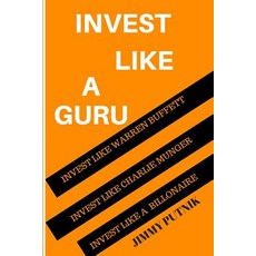 Invest Like a Guru: Introduction to Value Investing; Invest Like Warren Buffett Invest Like Charlie M..., Createspace Independent Publishing Platform