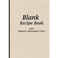 Blank Recipe Book: Tan Kitchen Decor Blank Cookbook with Measure Equivalents Chart 7 X 10 108 Pages..., Createspace Independent Publishing Platform