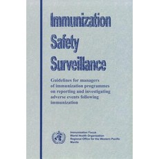 Immunization Safety Surveillance: Guidelines for Managers of Immunization Programmes on Reporting and ..., World Health Organization