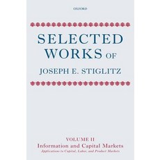 Selected Works of Joseph E. Stiglitz: Volume II: Information and Economic Analysis: Applications to Ca..., Oxford University Press, USA