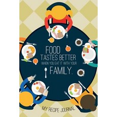 我的食譜日記當你和家人一起吃時食物味道更好：空白食譜筆記和食譜......, Createspace獨立發布平台