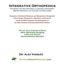 Integrative Orthopedics: Third Edition with New Information on Laboratory Interpretation Migraine Hea..., Createspace