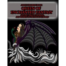 Adult Coloring Book Queen of Enchanted Fantasy Gothic Tales of Horror: And Women of the Magical World ..., Createspace Independent Publishing Platform
