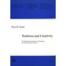 Tradition and Creativity: The Engelhard of Konrad Von Wuerzburg: Its Structure and Its Sources..., Peter Lang Gmbh, Internationaler Verlag Der W